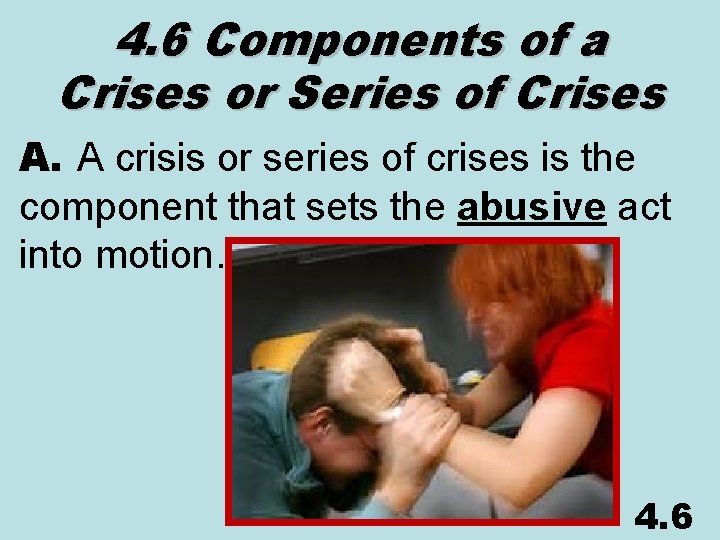 4. 6 Components of a Crises or Series of Crises A. A crisis or