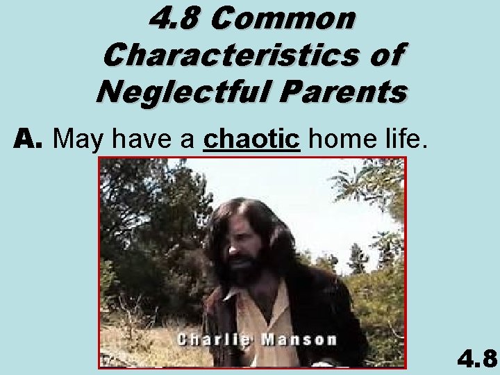 4. 8 Common Characteristics of Neglectful Parents A. May have a chaotic home life.