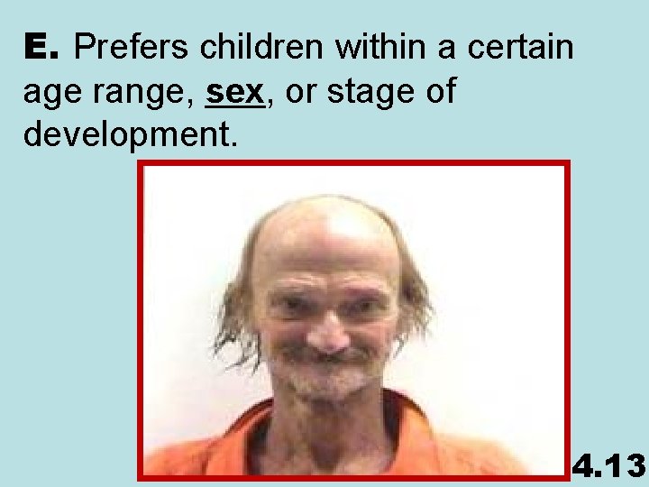 E. Prefers children within a certain age range, sex, or stage of development. 4.