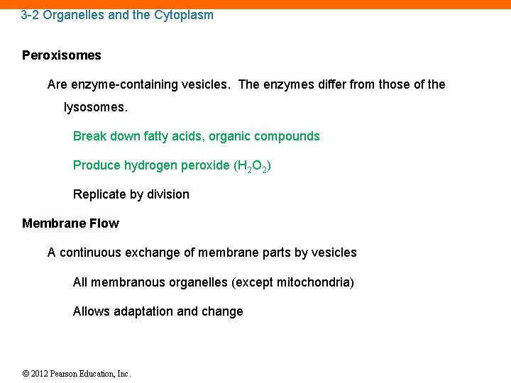 3 -2 Organelles and the Cytoplasm Peroxisomes Are enzyme-containing vesicles. The enzymes differ from