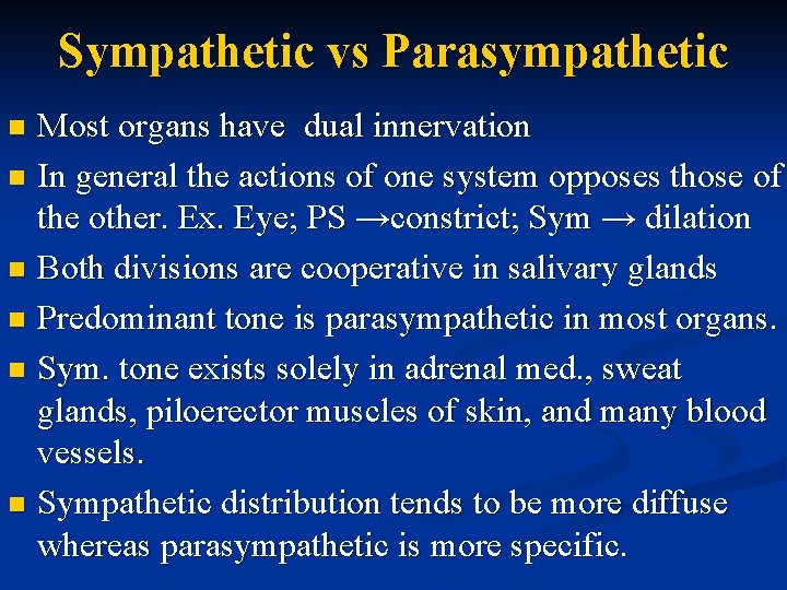 Sympathetic vs Parasympathetic Most organs have dual innervation n In general the actions of