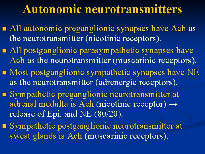 Autonomic neurotransmitters All autonomic preganglionic synapses have Ach as the neurotransmitter (nicotinic receptors). n