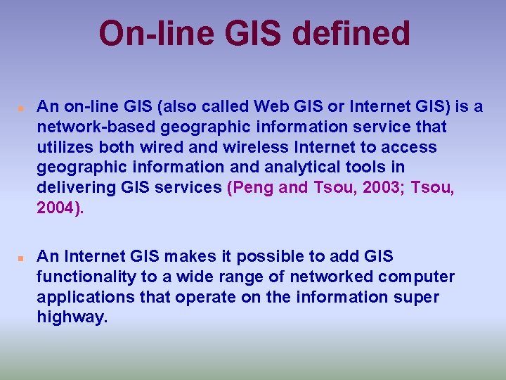 On-line GIS defined n n An on-line GIS (also called Web GIS or Internet