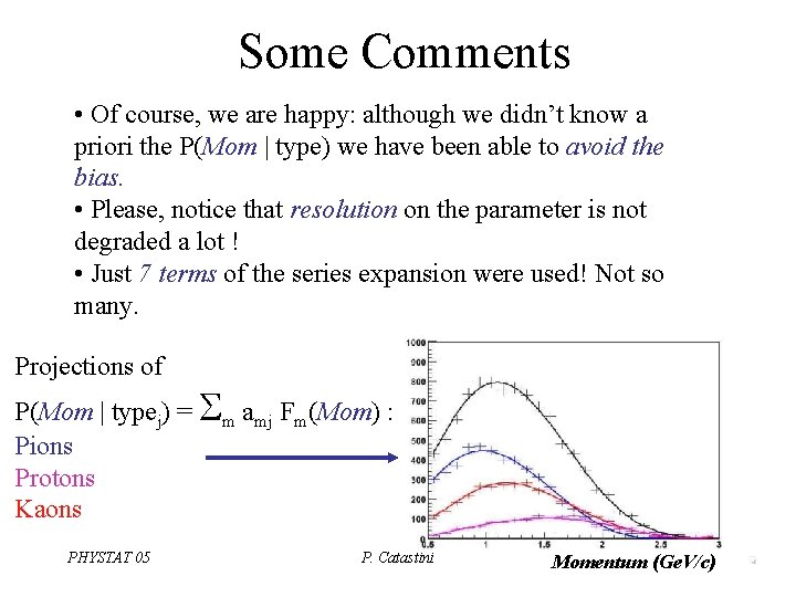 Some Comments • Of course, we are happy: although we didn’t know a priori