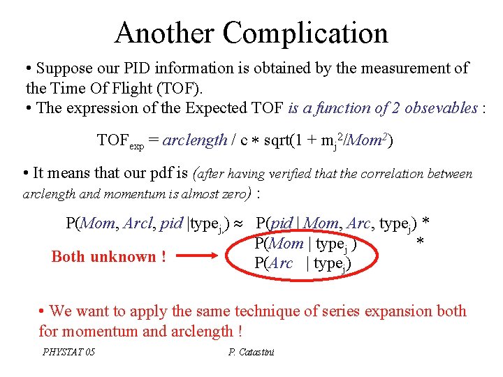 Another Complication • Suppose our PID information is obtained by the measurement of the