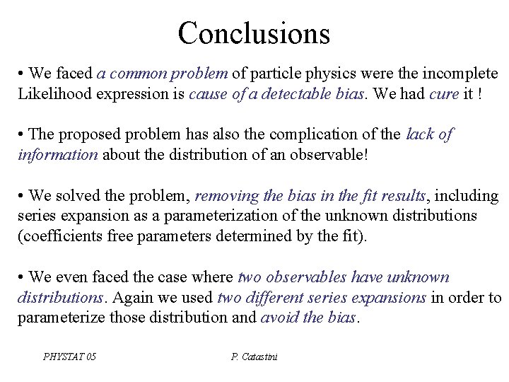 Conclusions • We faced a common problem of particle physics were the incomplete Likelihood