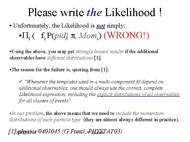 Please write the Likelihood ! • Unfortunately, the Likelihood is not simply: • i