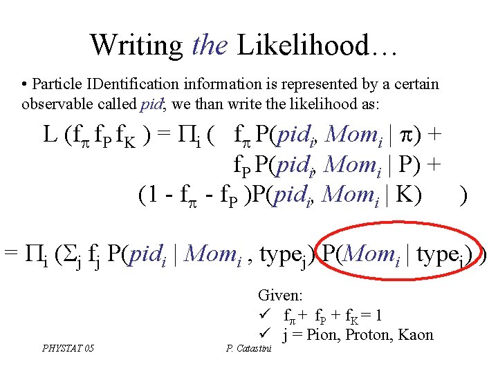 Writing the Likelihood… • Particle IDentification information is represented by a certain observable called