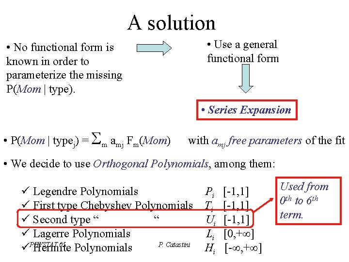 A solution • No functional form is known in order to parameterize the missing