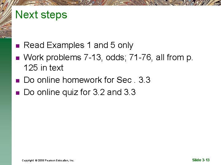 Next steps n n Read Examples 1 and 5 only Work problems 7 -13,