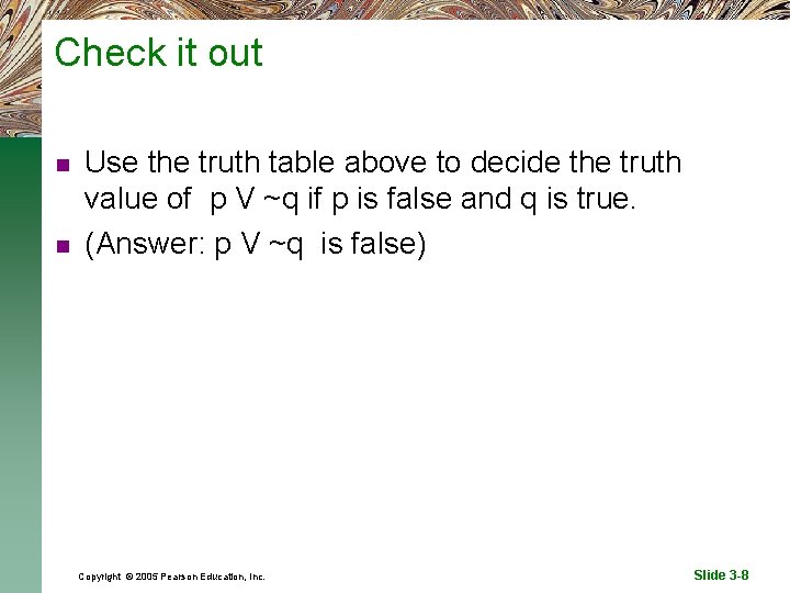 Check it out n n Use the truth table above to decide the truth