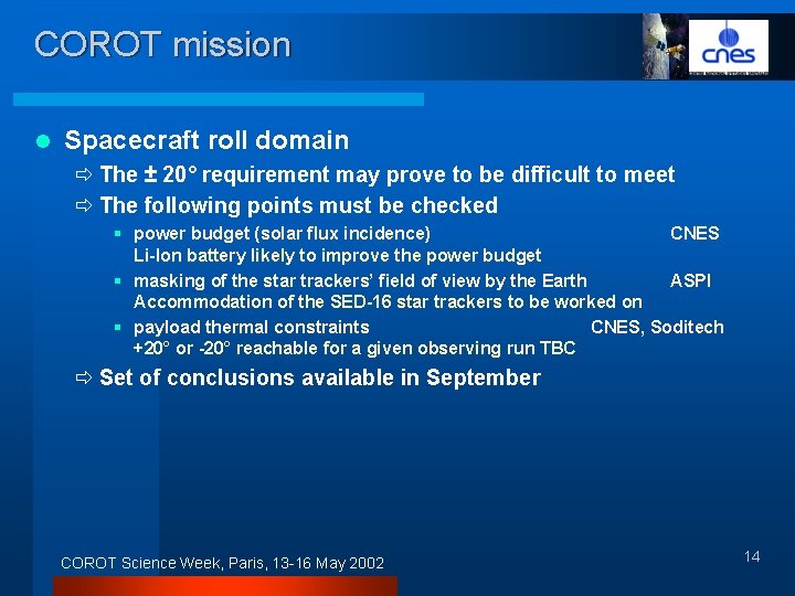 COROT mission l Spacecraft roll domain ð The ± 20° requirement may prove to