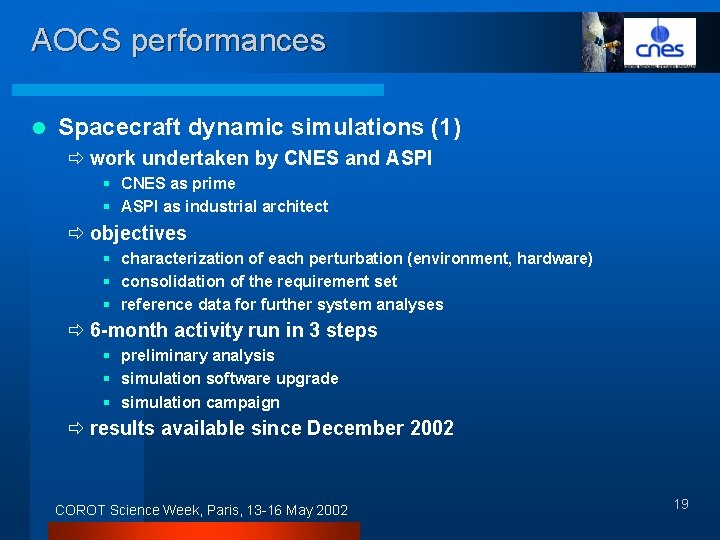 AOCS performances l Spacecraft dynamic simulations (1) ð work undertaken by CNES and ASPI