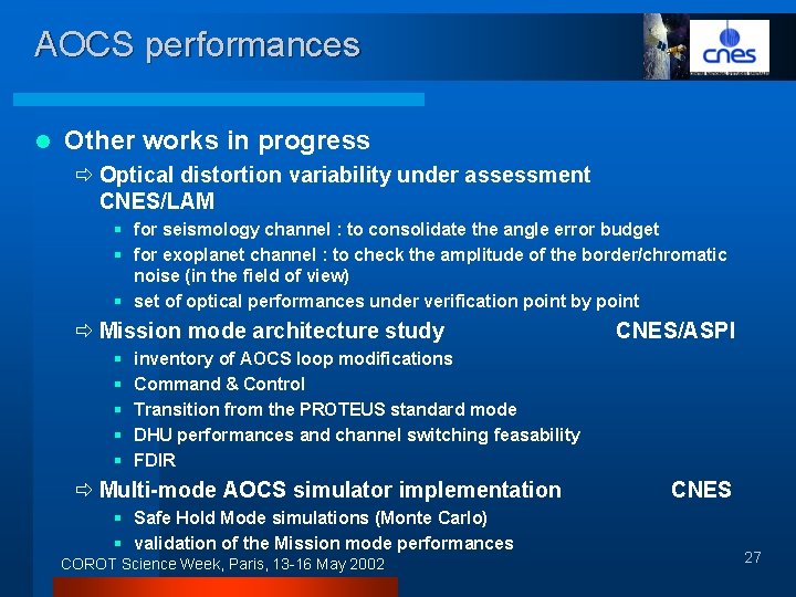 AOCS performances l Other works in progress ð Optical distortion variability under assessment CNES/LAM