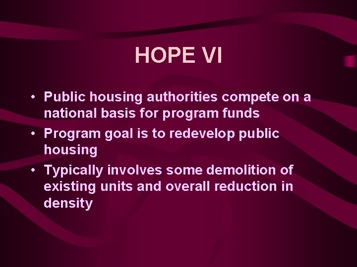 HOPE VI • Public housing authorities compete on a national basis for program funds