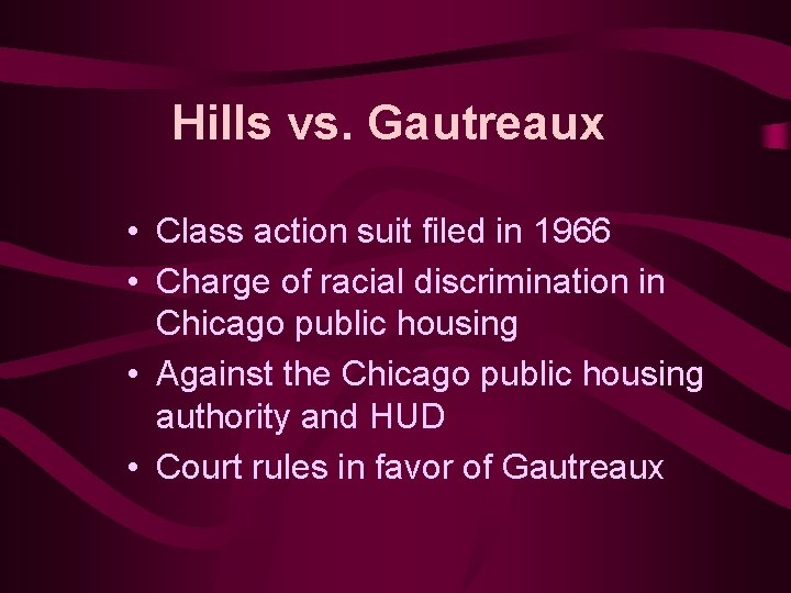 Hills vs. Gautreaux • Class action suit filed in 1966 • Charge of racial