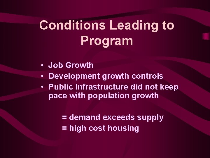 Conditions Leading to Program • Job Growth • Development growth controls • Public Infrastructure