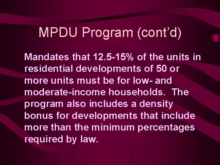 MPDU Program (cont’d) Mandates that 12. 5 -15% of the units in residential developments