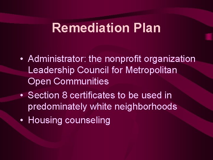 Remediation Plan • Administrator: the nonprofit organization Leadership Council for Metropolitan Open Communities •