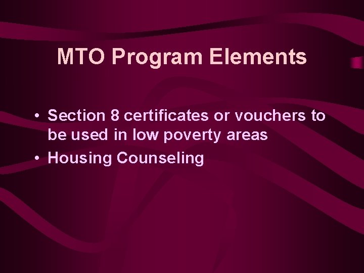 MTO Program Elements • Section 8 certificates or vouchers to be used in low