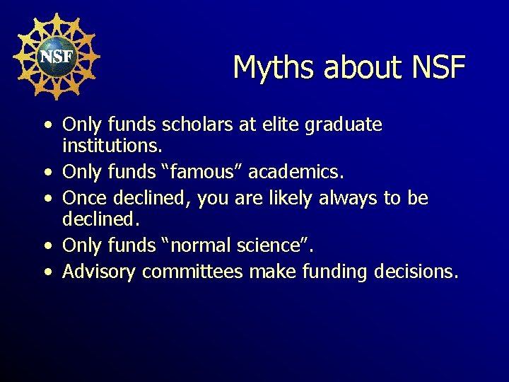Myths about NSF • Only funds scholars at elite graduate institutions. • Only funds