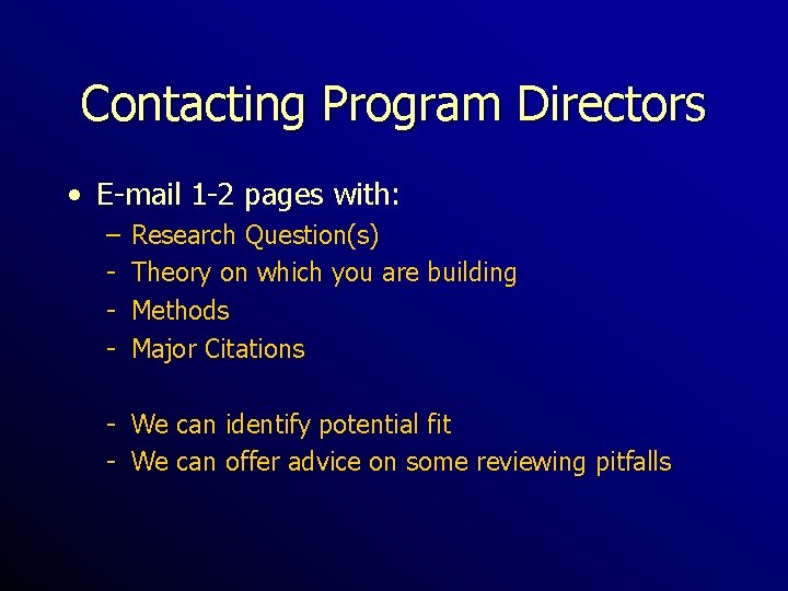Contacting Program Directors • E-mail 1 -2 pages with: – - Research Question(s) Theory
