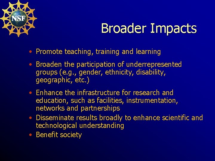 Broader Impacts • Promote teaching, training and learning • Broaden the participation of underrepresented