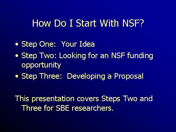 How Do I Start With NSF? • Step One: Your Idea • Step Two: