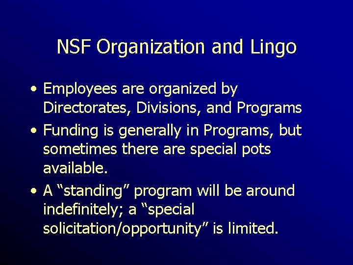NSF Organization and Lingo • Employees are organized by Directorates, Divisions, and Programs •