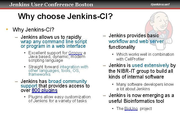 Jenkins User Conference Boston #jenkinsconf Why choose Jenkins-CI? • Why Jenkins-CI? – Jenkins allows