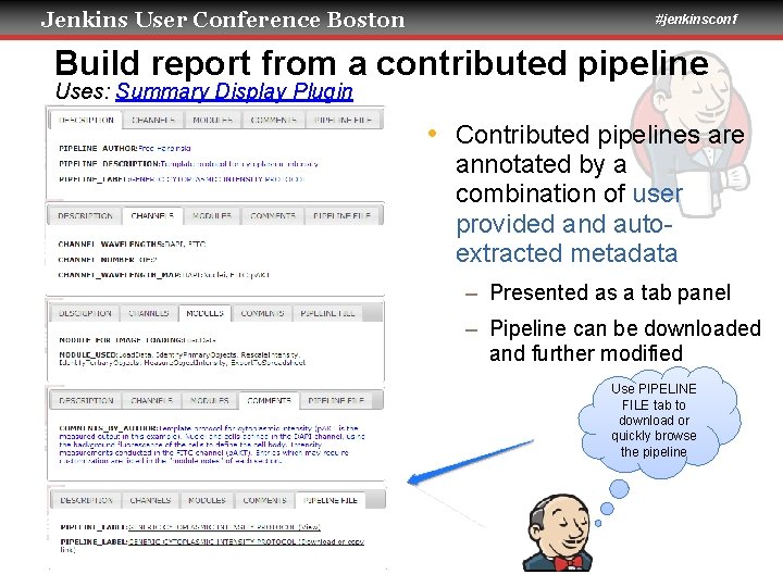 Jenkins User Conference Boston #jenkinsconf Build report from a contributed pipeline Uses: Summary Display