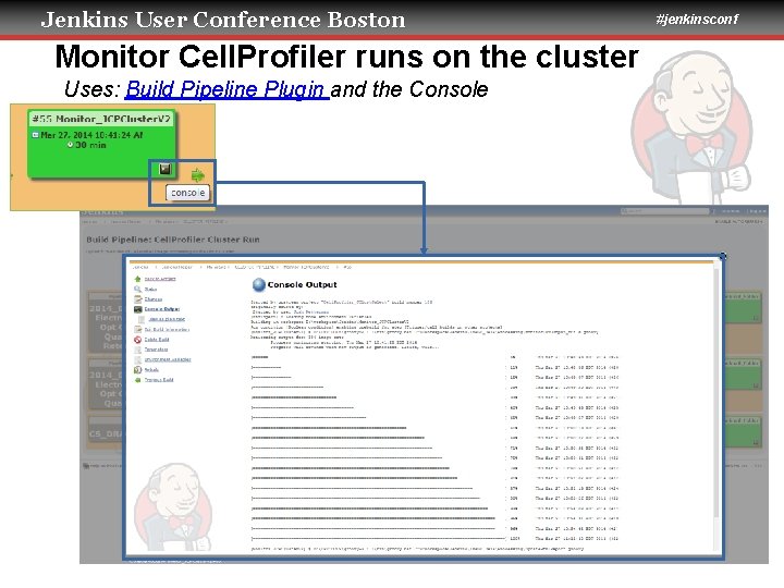 Jenkins User Conference Boston Monitor Cell. Profiler runs on the cluster Uses: Build Pipeline