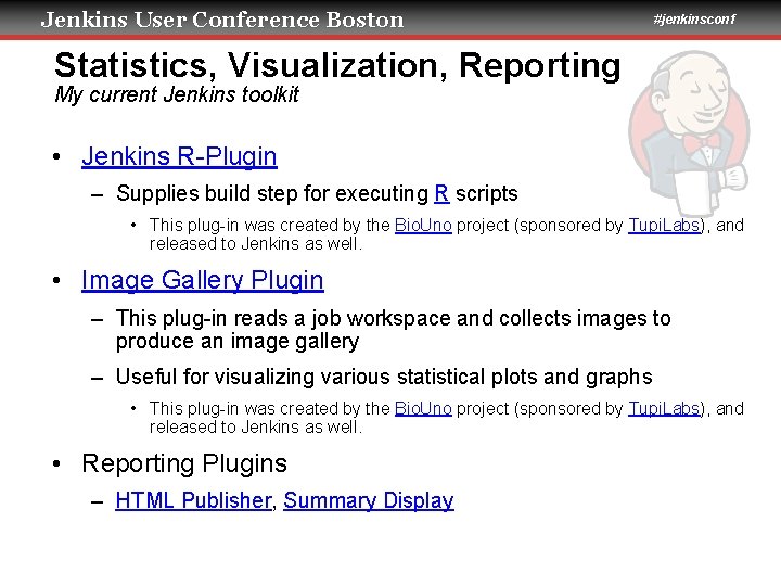 Jenkins User Conference Boston #jenkinsconf Statistics, Visualization, Reporting My current Jenkins toolkit • Jenkins