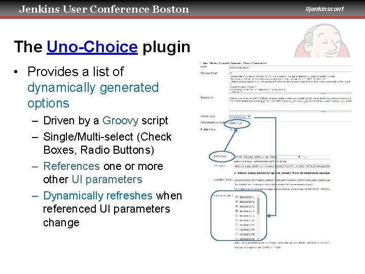 Jenkins User Conference Boston The Uno-Choice plugin • Provides a list of dynamically generated