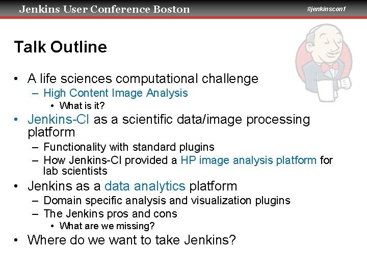 Jenkins User Conference Boston #jenkinsconf Talk Outline • A life sciences computational challenge –