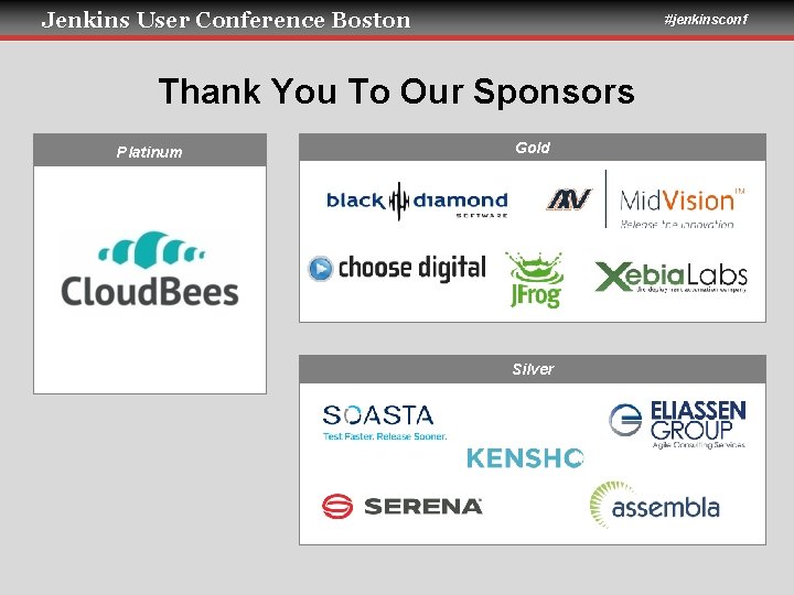 Jenkins User Conference Boston #jenkinsconf Thank You To Our Sponsors Platinum Gold Silver 