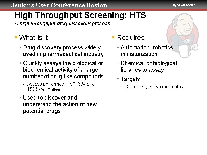 Jenkins User Conference Boston #jenkinsconf High Throughput Screening: HTS A high throughput drug discovery