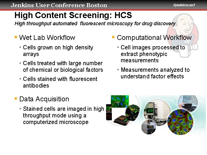 Jenkins User Conference Boston #jenkinsconf High Content Screening: HCS High throughput automated fluorescent microscopy