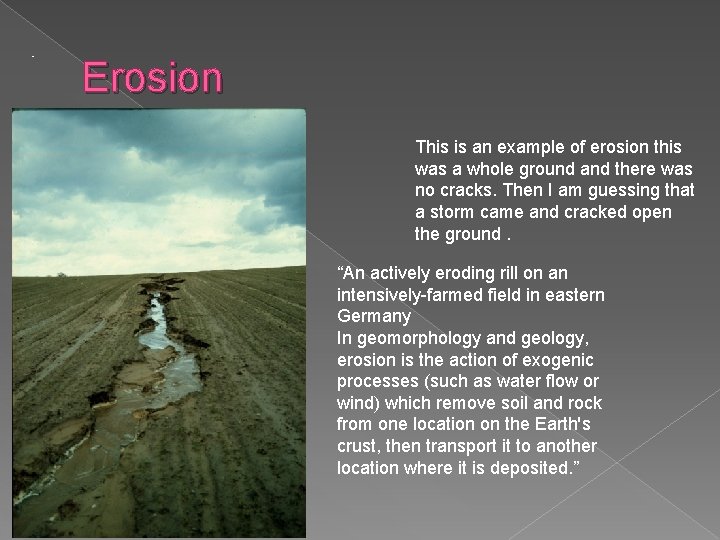 “ Erosion This is an example of erosion this was a whole ground and