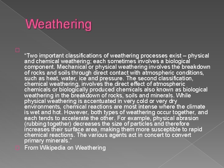 Weathering � “Two important classifications of weathering processes exist – physical and chemical weathering;