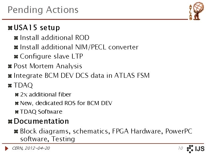 Pending Actions USA 15 setup Install additional ROD Install additional NIM/PECL converter Configure slave