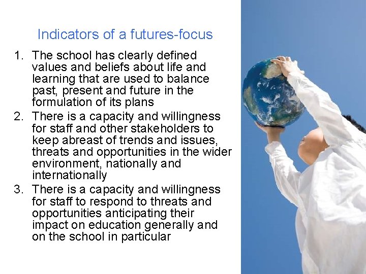 Indicators of a futures-focus 1. The school has clearly defined values and beliefs about