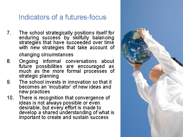 Indicators of a futures-focus 7. The school strategically positions itself for enduring success by