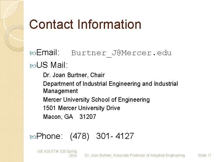 Contact Information Email: Burtner_J@Mercer. edu US Mail: Dr. Joan Burtner, Chair Department of Industrial