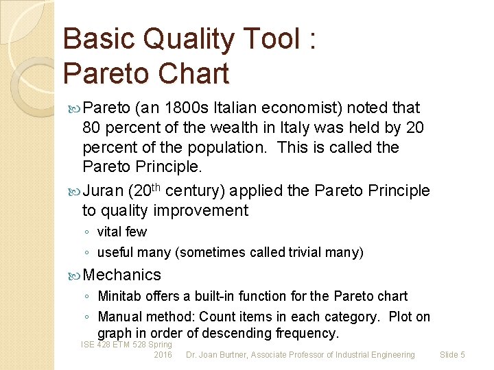 Basic Quality Tool : Pareto Chart Pareto (an 1800 s Italian economist) noted that