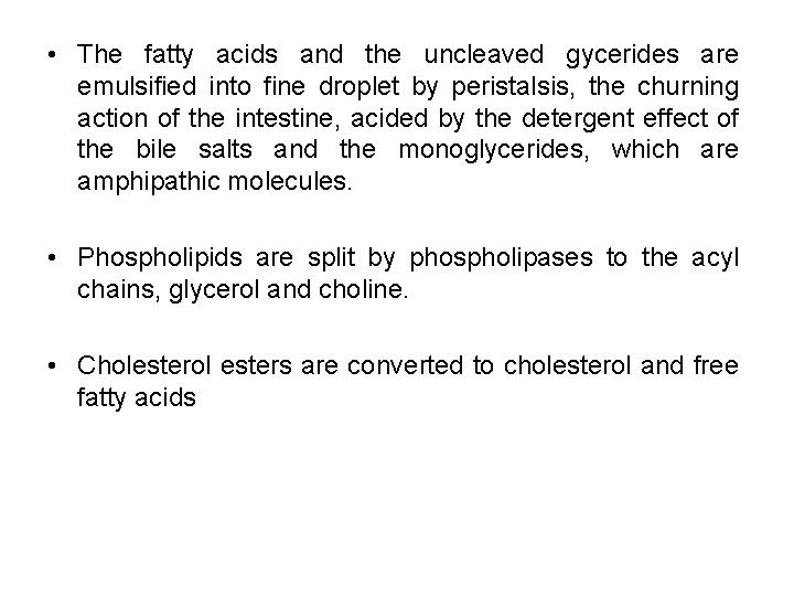  • The fatty acids and the uncleaved gycerides are emulsified into fine droplet