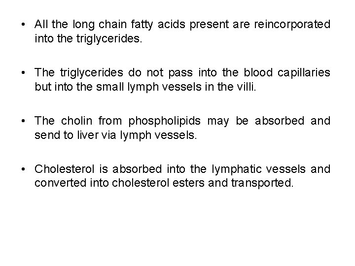  • All the long chain fatty acids present are reincorporated into the triglycerides.