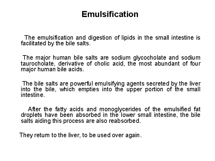Emulsification The emulsification and digestion of lipids in the small intestine is facilitated by
