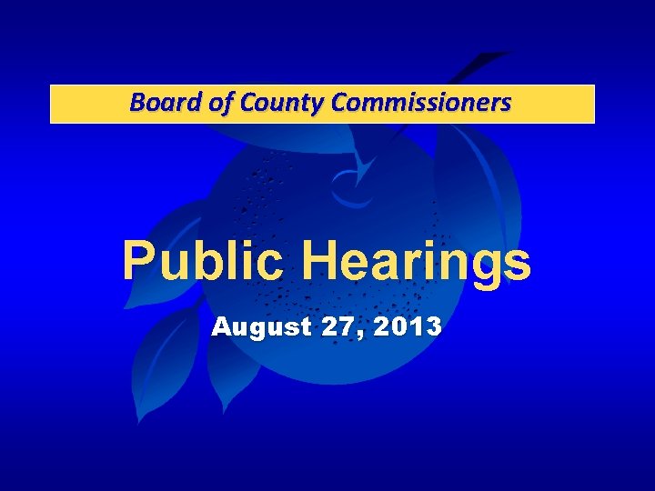 Board of County Commissioners Public Hearings August 27, 2013 