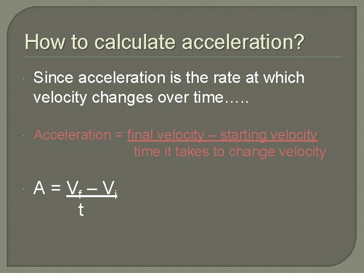 How to calculate acceleration? Since acceleration is the rate at which velocity changes over